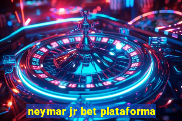 neymar jr bet plataforma